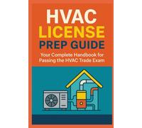 HVAC License Prep Guide: Your Complete Handbook for Passing the HVAC Trade Exam (The Exam Study Series)
