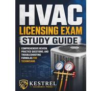HVAC Licensing Exam Study Guide: Comprehensive Review, Practice Questions, and Troubleshooting Formulas for Technicians