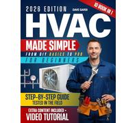 HVAC MADE SIMPLE FOR BEGINNERS: FROM DIY BASICS TO PRO: Master Residential HVAC Systems & Turn Your Skills Into a Profitable, High-Demand Career