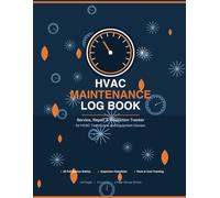 HVAC Maintenance Log Book: 55 Complete Service Entries with Equipment Directory, Seasonal Maintenance Guide, Inspection Checklists, Parts & Cost Tracking, and Troubleshooting Reference Charts