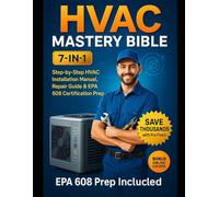 HVAC Mastery Bible [7-in-1]: The Step-by-Step HVAC Installation Manual, Repair Guide & EPA 608 Certification Prep - Save Thousands with Pro Fixes, DIY ... Entrance, Scholarship Prep and study guides)