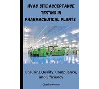 HVAC Site Acceptance Testing in Pharmaceutical Plants: Ensuring Quality, Compliance, and Efficiency
