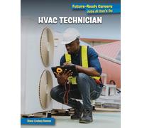 Hvac Technician (21st Century Skills Library: Future-ready Careers: Jobs Ai Can't Do)