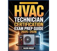 HVAC Technician Certification Exam Prep Guide 2025-2026: Comprehensive Study Manual and Practice Questions for Heating, Ventilation, and Air Conditioning Systems