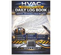 HVAC Technician Daily Log Book: Service, Job Notes and Field Records (The HVAC Field Documentation Series)