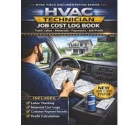 HVAC Technician Job Cost Log Book: Track Labor • Materials • Payments • Job Profit (The HVAC Field Documentation Series)