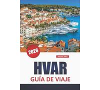 HVAR GUÍA DE VIAJE 2026: Descubra las principales atracciones, playas, cocina local y lugares de interés cultural en la isla de Croacia
