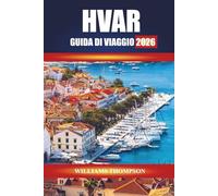 HVAR GUIDA DI VIAGGIO 2026: Scopri i campi di lavanda, le città storiche e le spiagge cristalline dell'isola adriatica della Croazia