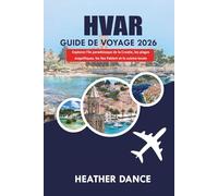 HVAR Guide de voyage 2026: Explorez l'île paradisiaque de la Croatie, les plages magnifiques, les îles Pakleni et la cuisine locale