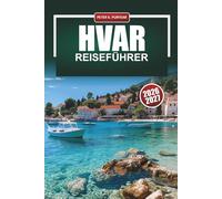 HVAR Reiseführer 2026-2027: Ehrliche lokale Tipps für Erstbesucher, Inselentdecker und preisbewusste Planer