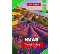 Hvar Travel Guide 2026: Discover Adriatic Beaches, Historic Streets, Island Nightlife, Local Cuisine, and Practical Tips for Your Croatia Getaway