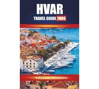 HVAR TRAVEL GUIDE 2026: Discover Lavender Fields, Historic Towns, and Crystal Beaches on Croatia’s Adriatic Island