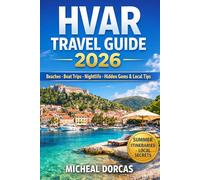 Hvar Travel Guide 2026: Things to Do, Where to Stay, Hidden Gems & Local Tips - A Complete Summer Itinerary for Beaches, Boat Days, Nightlife & Effortless Island Hopping