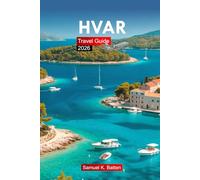 Hvar Travel Guide 2026: Ultimate Adventure Guide to Explore Croatia's Island Paradise, with Stress-Free Itineraries and Tips for an Unforgettable Vacation experiences