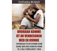 Hvordan komme ut av vennesonen med en kvinne: Hvordan komme ut av friendzonen; Hvordan forvandle et vennskap til tiltrekning; Dette bør du gjøre når en kvinne ikke er interessert i deg
