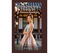 Hwang Jung-eum: Owning the K-Drama Spotlight: From Fame to Comebacks-A Spark of Grit and Glow