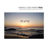 HWANG JUNG KWAN TRIO - Life-Giving