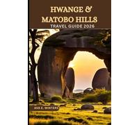 HWANGE & MATOBO HILLS TRAVEL GUIDE 2026: Explore Hwange & Matobo Hills: Wildlife Safaris, Adventure Tours, and Cultural Experiences in Zimbabwe (Travel Destinations Series)