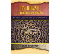 HY BRAZIL - o refúgio da razão: Volume 1: A guerra santa e o monopólio da fé