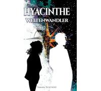 Hyacinthe - Weltenwandler: Liebe zwischen Solarpunk, Parallelwelten und Zeitreisen: 1