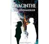 Hyacinthe - Weltenwandler: Liebe zwischen Solarpunk, Parallelwelten und Zeitreisen: 1