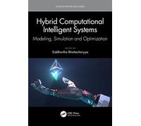 Hybrid Computational Intelligent Systems: Modeling, Simulation and Optimization (Quantum Machine Intelligence)