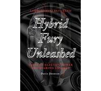Hybrid Fury Unleashed: Tales of Electric Power and Roaring Engines