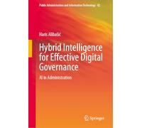 Hybrid Intelligence for Effective Digital Governance: AI in Administration: 42 (Public Administration and Information Technology, 42)