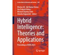 Hybrid Intelligence: Theories and Applications: Proceedings of HITA 2024: 1467 (Lecture Notes in Networks and Systems, 1467)