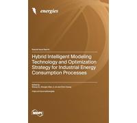 Hybrid Intelligent Modeling Technology and Optimization Strategy for Industrial Energy Consumption Processes