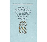 Hybrid Knowledge in the Early East Indi (Cambridge Imperial and Post-Colonial Studies)