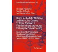 Hybrid Methods for Modeling and Optimizing Complex Systems: Advances in Interdisciplinary Approaches for Complex Problem Solving: Proceedings of the ... (Lecture Notes in Networks and Systems, 1944)