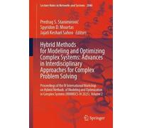 Hybrid Methods for Modeling and Optimizing Complex Systems: Advances in Interdisciplinary Approaches for Complex Problem Solving: Proceedings of the ... (Lecture Notes in Networks and Systems, 2040)