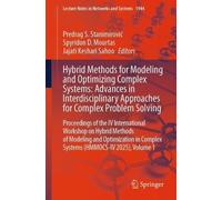 Hybrid Methods for Modeling and Optimizing Complex Systems: Advances in Interdisciplinary Approaches for Complex Problem Solving: Proceedings of the ... (Lecture Notes in Networks and Systems, 1944)