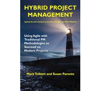 Hybrid Project Management: Using Agile with Traditional PM Methodologies to Succeed on Modern Projects (Issn)