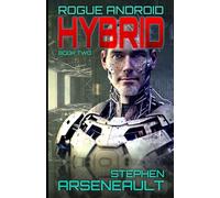 HYBRID: ROGUE ANDROID Book Two