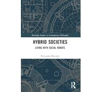 Hybrid Societies: Living with Social Robots (Routledge Studies in Contemporary Philosophy)