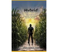Hybrid: The Story of a Complex Young Man and HIs Dreams