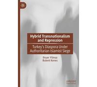 Hybrid Transnationalism and Repression: Turkey’s Diaspora Under Authoritarian Islamist Siege