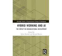 Hybrid Working and AI: The Impact on Organizational Development (Routledge Studies in Organizational Change & Development)