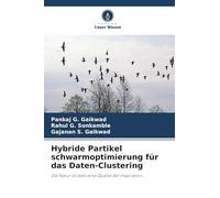 Hybride Partikel schwarmoptimierung für das Daten-Clustering: Die Natur ist stets eine Quelle der Inspiration...