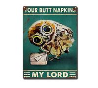 HYCLAM Letrero de metal con texto en inglés "Your Butt Servilletas My Lord Owl Funny Restoring The Toilet Art Ancient Ways Decoración de pared para colgar en la pared, 12 x 16 pulgadas, letrero de