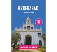 Hyderabad Travel Guide 2026 - 2027: Discover India’s Historical Gems, Culinary Delights, Cultural Festivals, and Hidden Local Secrets (Hidden Horizons Journeys: A New Way to See the World)