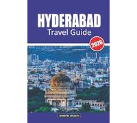HYDERABADTRAVEL GUIDE 2026: Hyderabad Uncovered: A Journey Through History, Culture, and Flavor