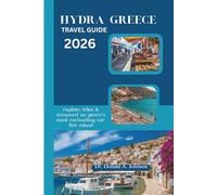 HYDRA GREECE TRAVEL GUIDE 2026: Explore, Relax & Reconnect on Greece’s Most Enchanting Car-Free Island