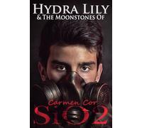 Hydra Lily & The Moonstones of SiO2, 3rd Ed.: 4 (The Hydra Lily)