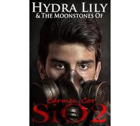 Hydra Lily & The Moonstones of SiO2: Book Four, 3rd Ed, 2025. (The Hydra Lily Series)