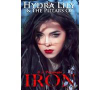 Hydra Lily & The Pillars of Iron (The Hydraverse)