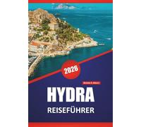 HYDRA REISEFÜHRER 2026: Entdecken Sie Top-Attraktionen, versteckte Juwelen, Strände, lo-kale Küche und Reisetipps für die Erkundung von Griechenlands charmanter Insel
