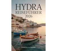 HYDRA Reiseführer 2026: Wo zeitlose Schönheit auf Inselleben trifft, mit lokalen Geheimnissen, malerischen Spaziergängen und Küstenmagie